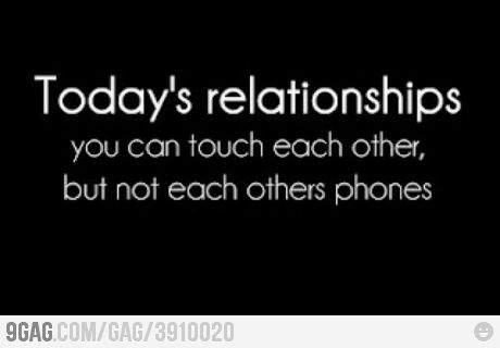 the text today's relationshipss you can touch each other, but not each others phones