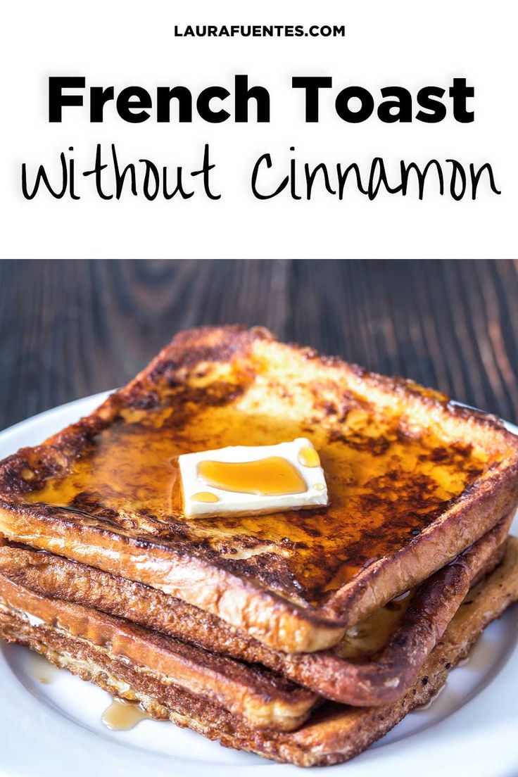 french toast without cinnamon on a white plate with text overlay that reads, french toast without cinnamon