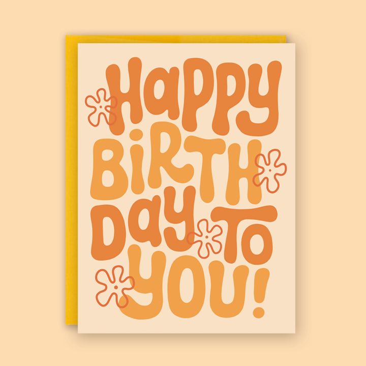 a card with the words happy birthday to you in orange and yellow lettering on it