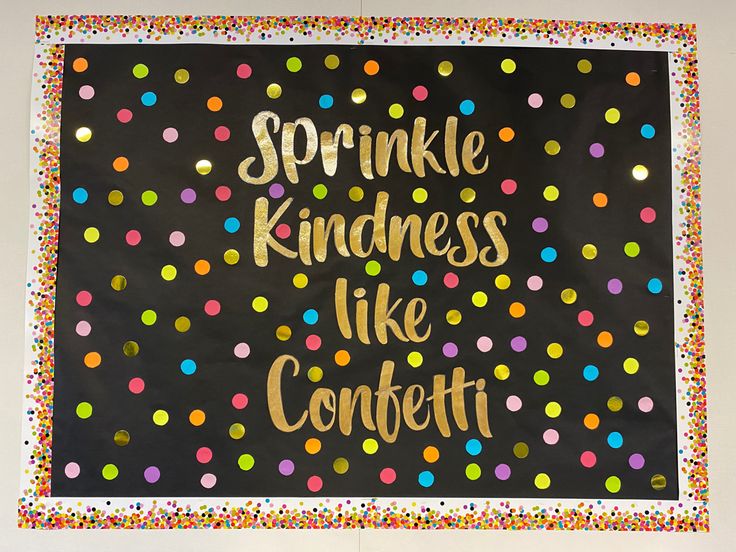 a bulletin board with confetti on it and the words sparkle kindness like confetti