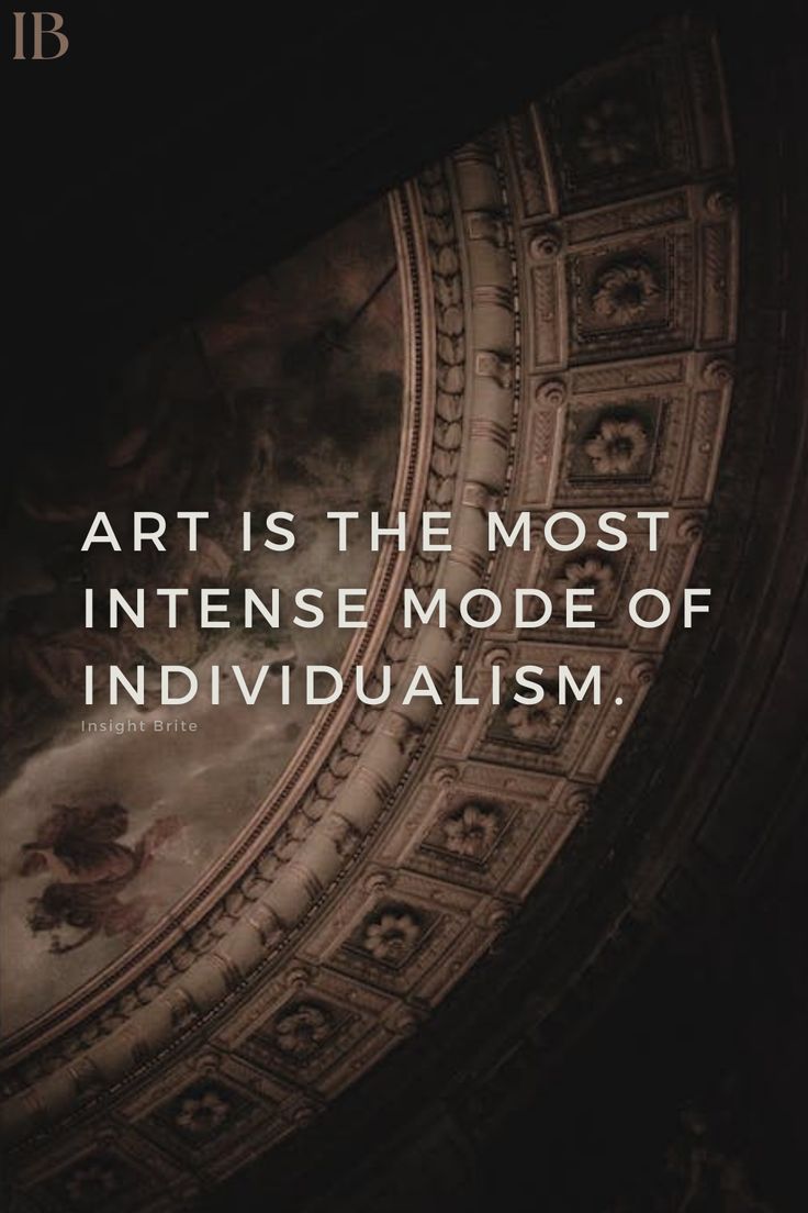 the quote art is the most intense mode of individualism