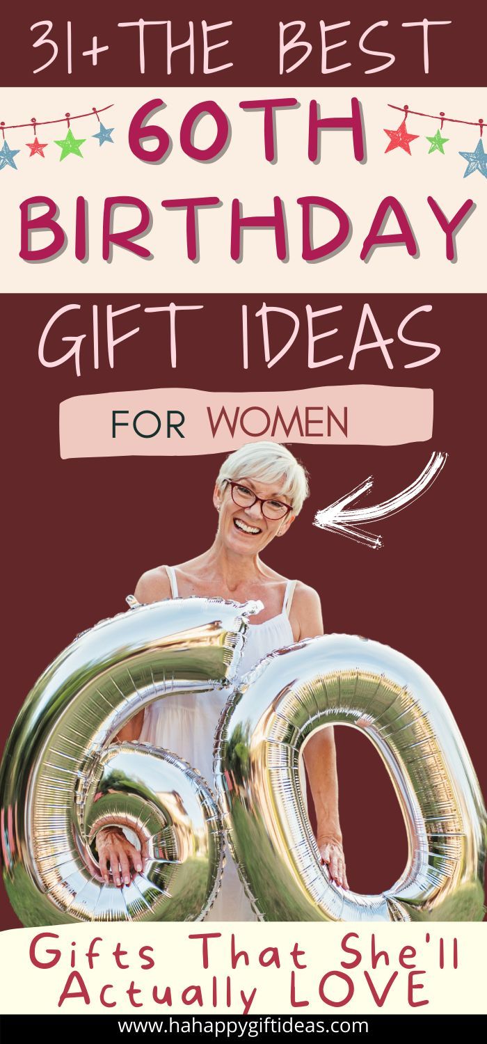 an advertisement for the 60th birthday gifts that she'll actually love, with a woman holding