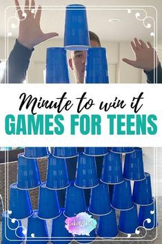 blue cups are stacked on top of each other with the words, minute to win it games for teens