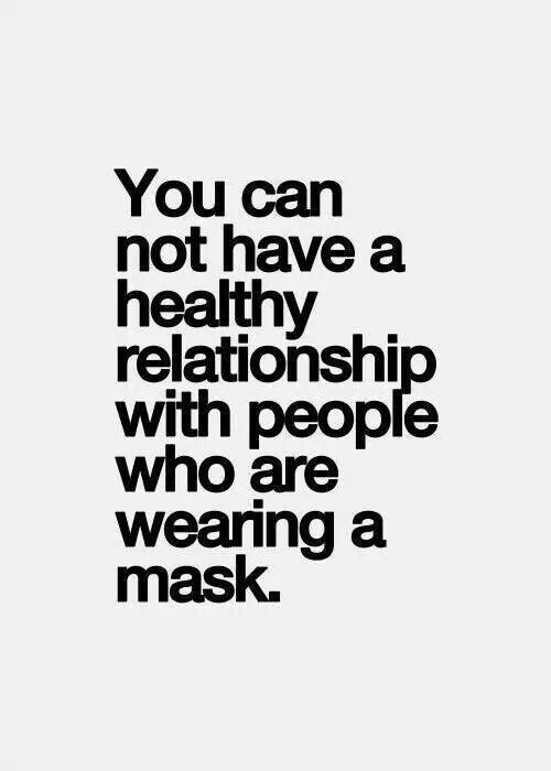 the words you can not have a healthy relationship with people who are wearing a mask