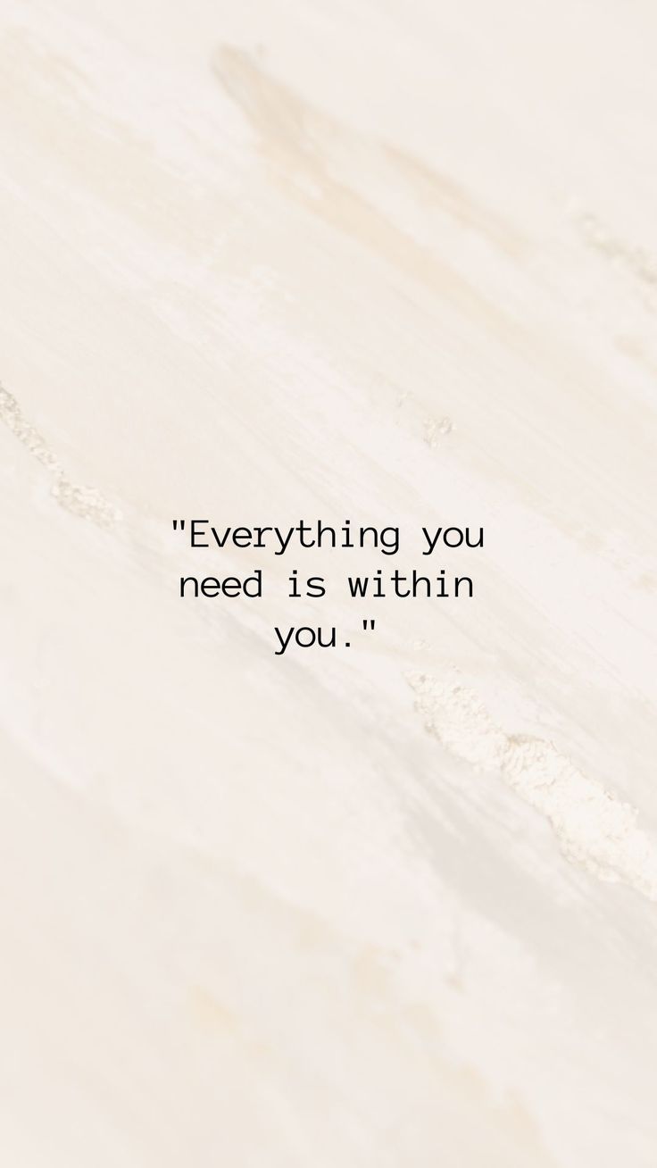 a quote on everything you need is within you