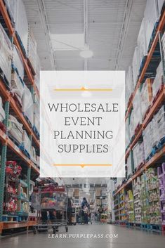 a large warehouse filled with lots of boxes and shelves that says wholesale event planning supplies