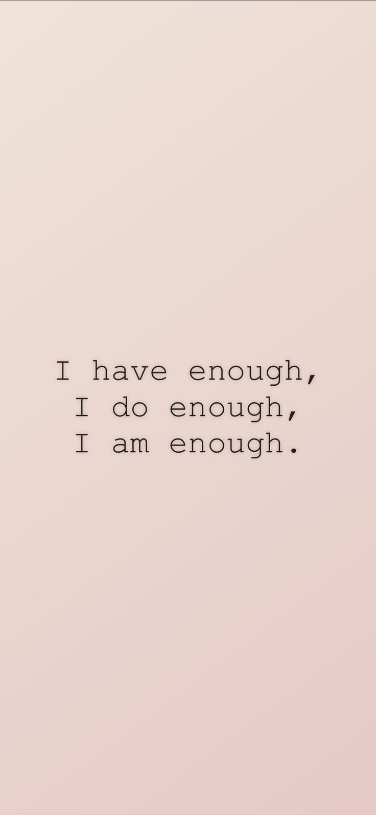 a pink background with the words i have enough, i do enough, i am enough