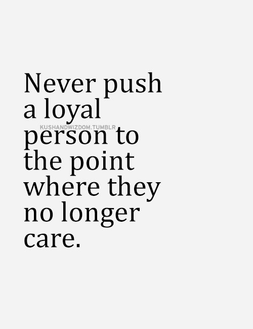 a quote that says never push a royal person to the point where they no longer care