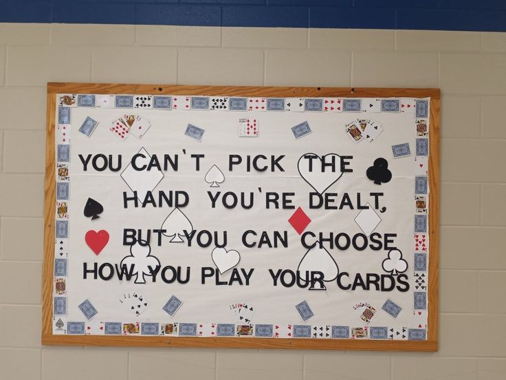 a sign on the wall that says you can't pick the hand you're dead but you can choose how you play your cards