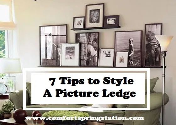 a living room with pictures on the wall and coffee table in front of it that says, 7 tips to style a picture ledge