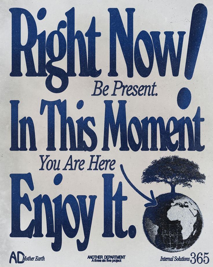 a blue and white sign that says, right now be present in this moment you are here enjoy it