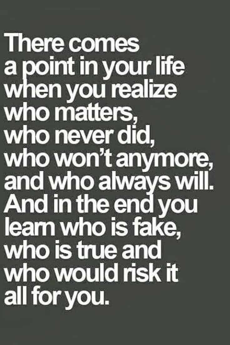 a quote that says, there comes a point in your life when you relize who