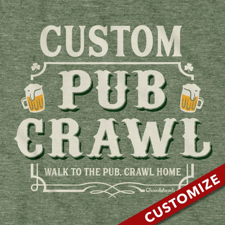 custom pub crawl t - shirt with beer mugs and the words,'custom pub crawl walk to the pub crawl home '