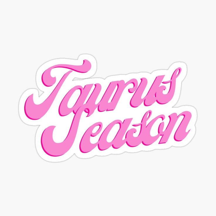 the words tauruss teason in pink sticker