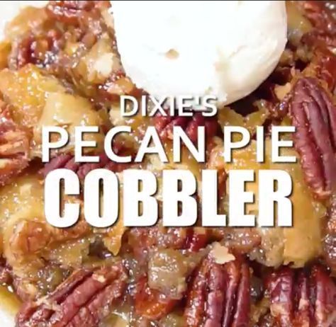 pecan pie cobbler recipe with the words dixie's pecan pie cobbler