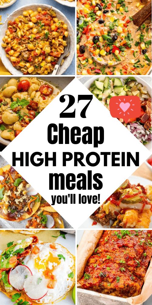 several different meals with the words, 27 cheap high protein meals you'll love