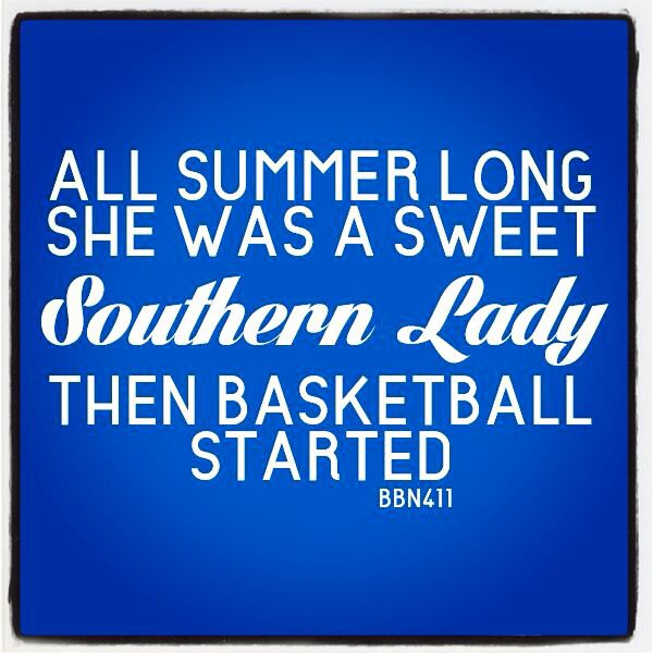 a blue background with white lettering that says, all summer long she was a sweet southern lady then basketball started