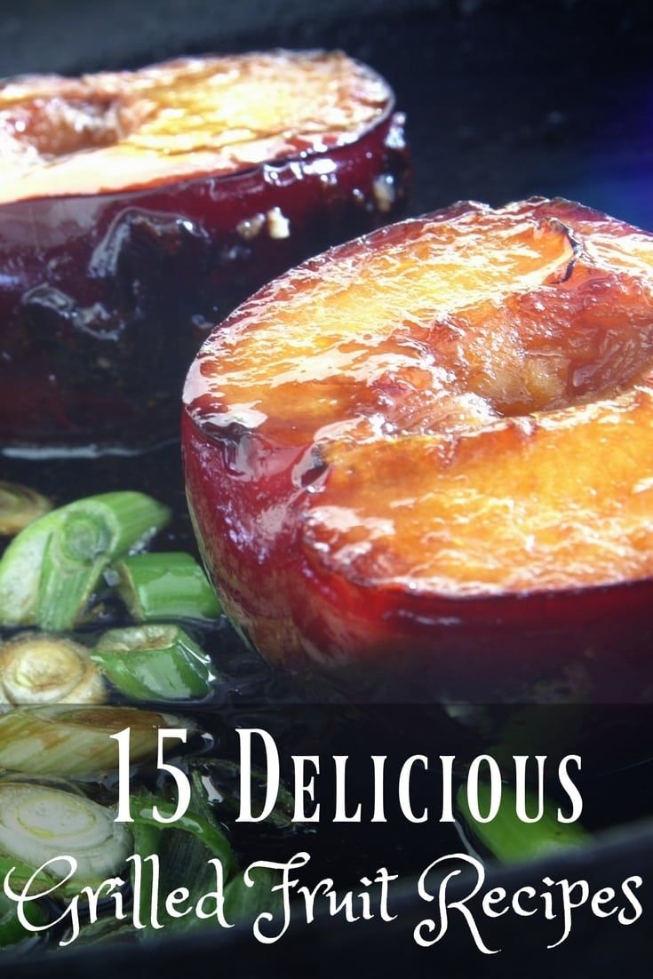 some food is cooking in a pan with the words 15 delicious grilled fruit recipes