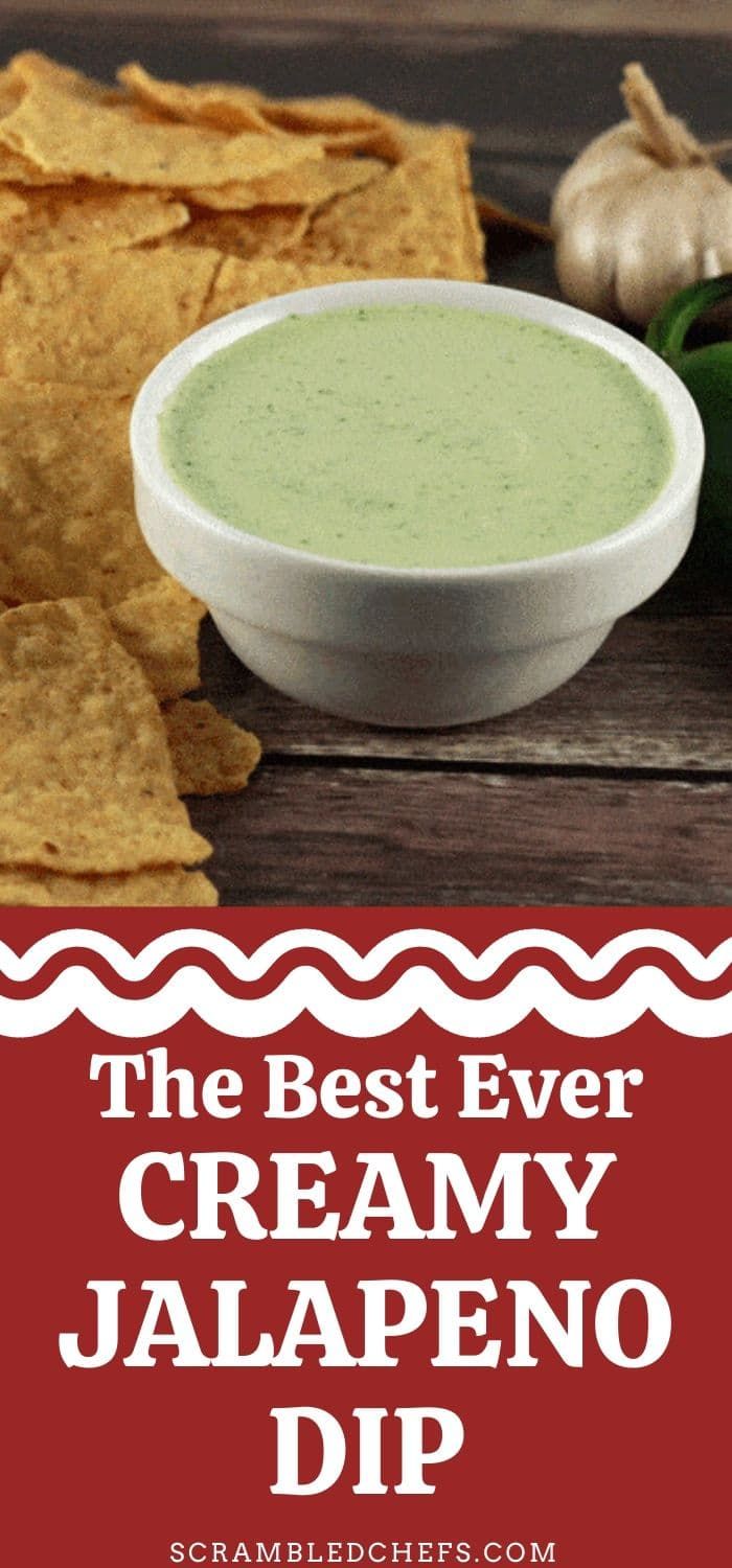 the best ever creamy jalapeno dip with tortilla chips and garlic