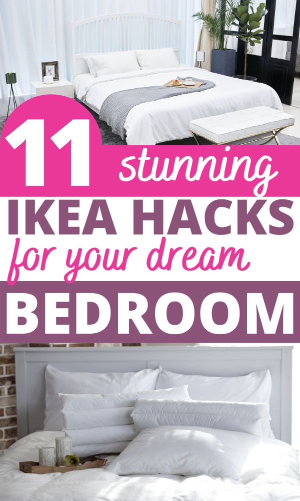 bedroom with white bedding and pink text that says 11 stunning ikea hacks for your dream bedroom