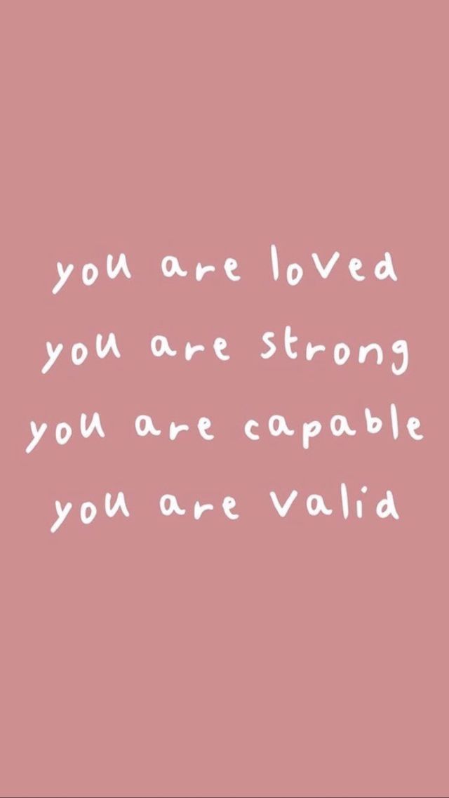 a pink background with the words you are loved you are strong you are capable you are valid