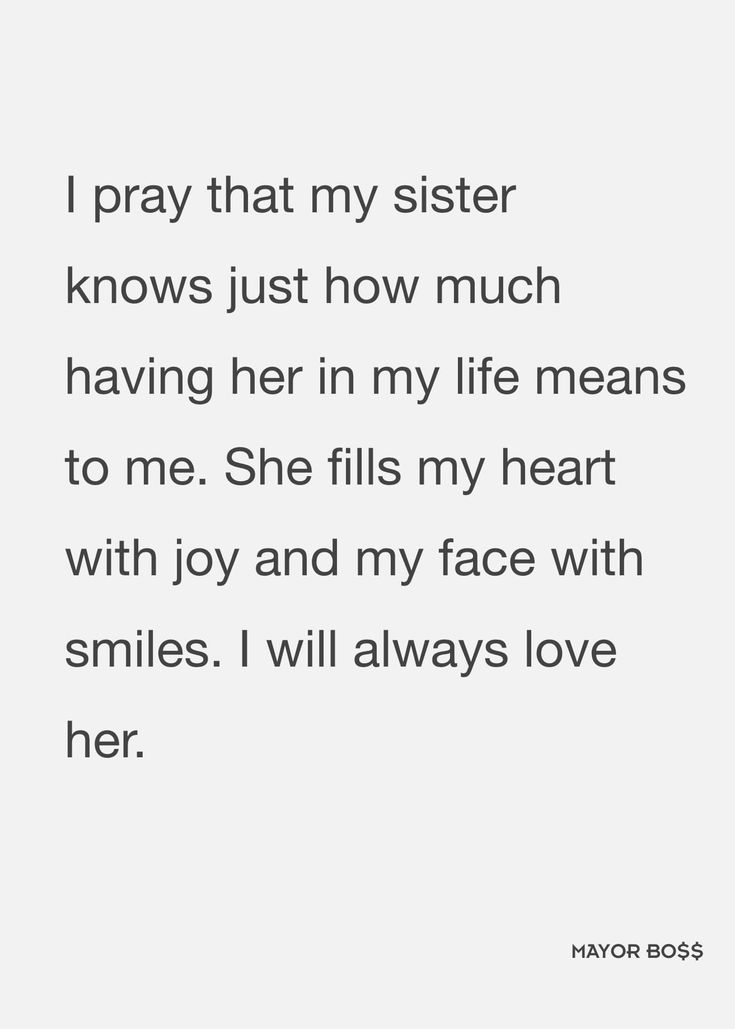 a poem that reads i pray that my sister knows just how much having her in my life means to me she fills my heart with joy and my face with smiles