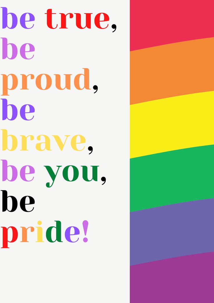 a poster with the words be true, be proud, be brave, be you, be pride