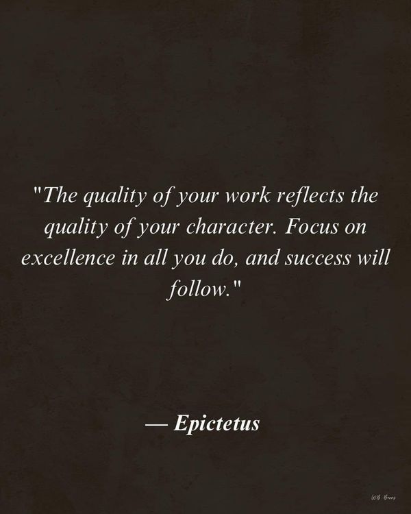 a quote on the subject of an image that says, the quality of your work reflects the quality of your character focus on excellence in all you do