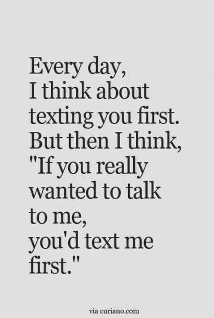 a quote that says every day, i think about texting you first