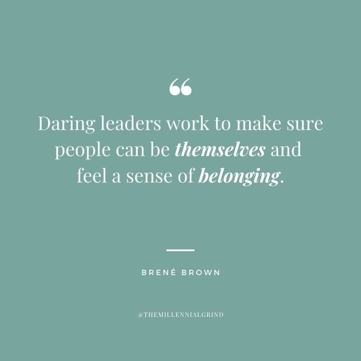 a quote that reads daring leaders work to make sure people can be themselves and feel sense of belonging