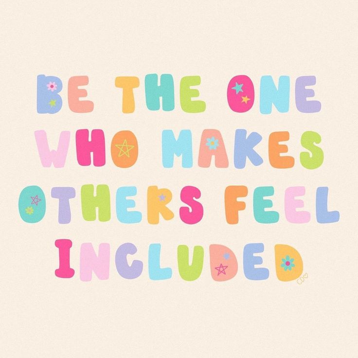 the words be the one who makes others feel included are painted in multicolored letters