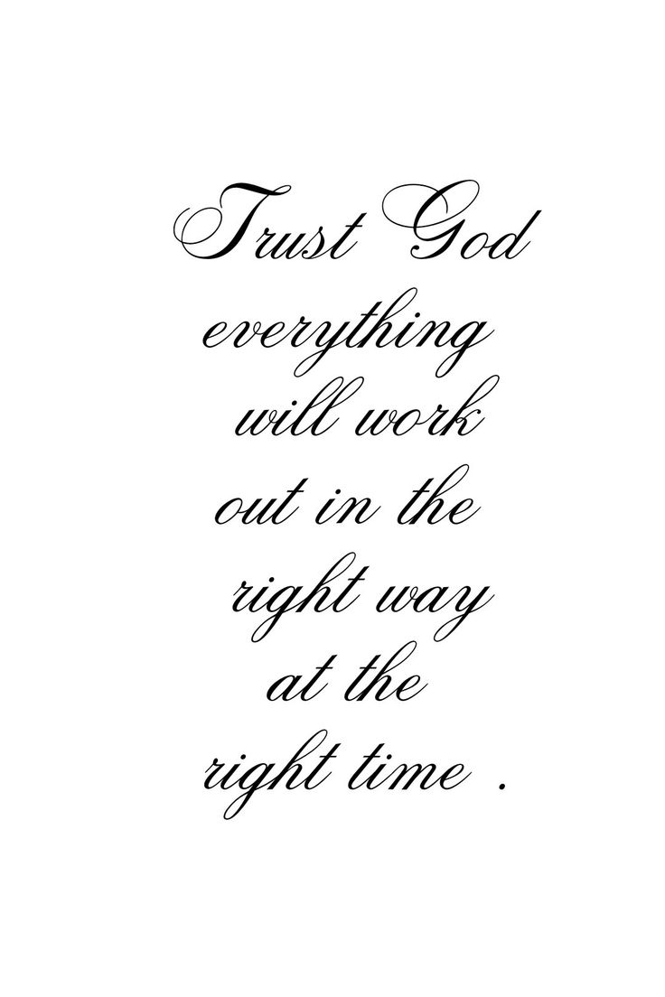 the words trust god everything will work out in the right way at the right time