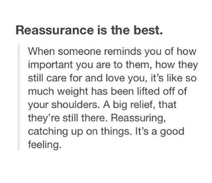 the text reads, ressurance is the best when someone reminds you of how important you are to them, how they still care for and love