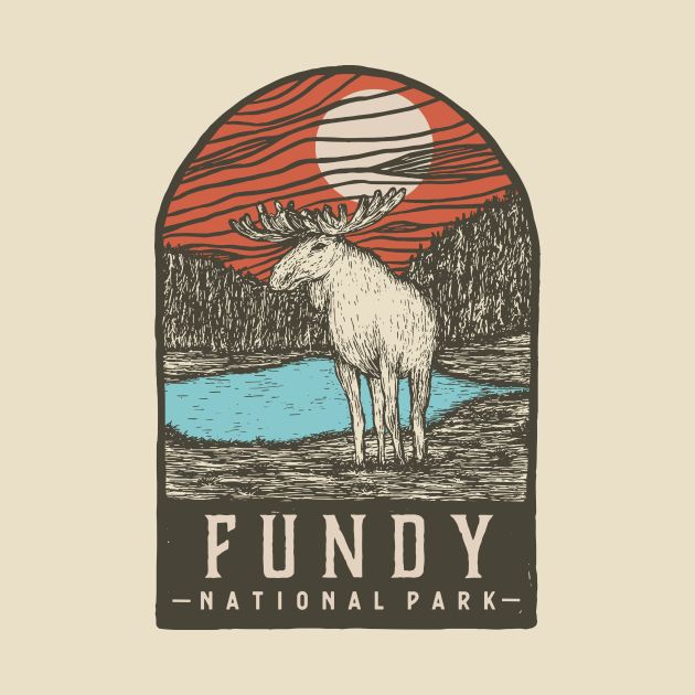 a moose standing in front of a lake with the words fundy national park on it