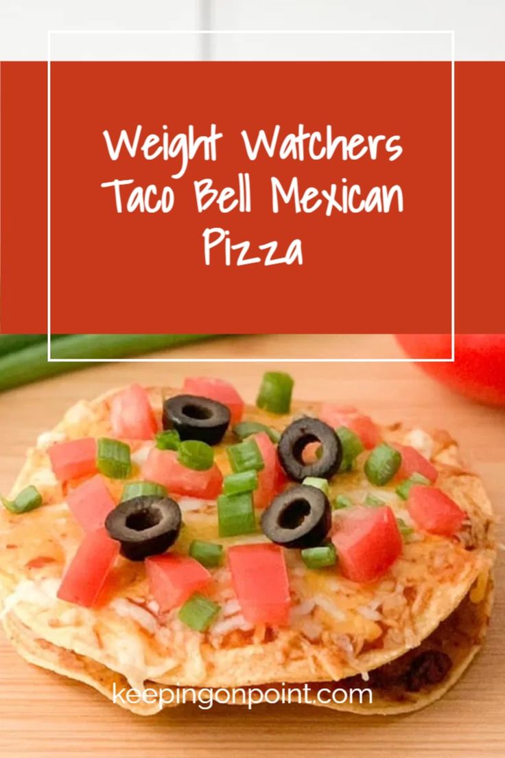 an image of a mexican pizza on a cutting board with the words weight watchers taco bell mexican pizza