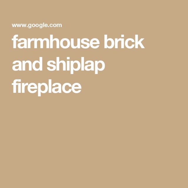 the words farmhouse brick and shiplap fireplace are in white font on a tan background