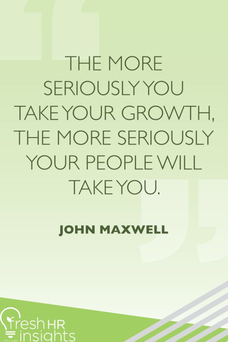 a quote from john maxwell about the more serious you take your growth, the more seriously people will take you