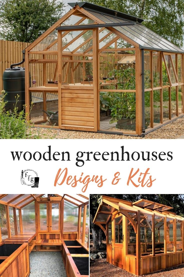 wooden greenhouses designs and kits with text overlay that says wooden greenhouses designs and kits