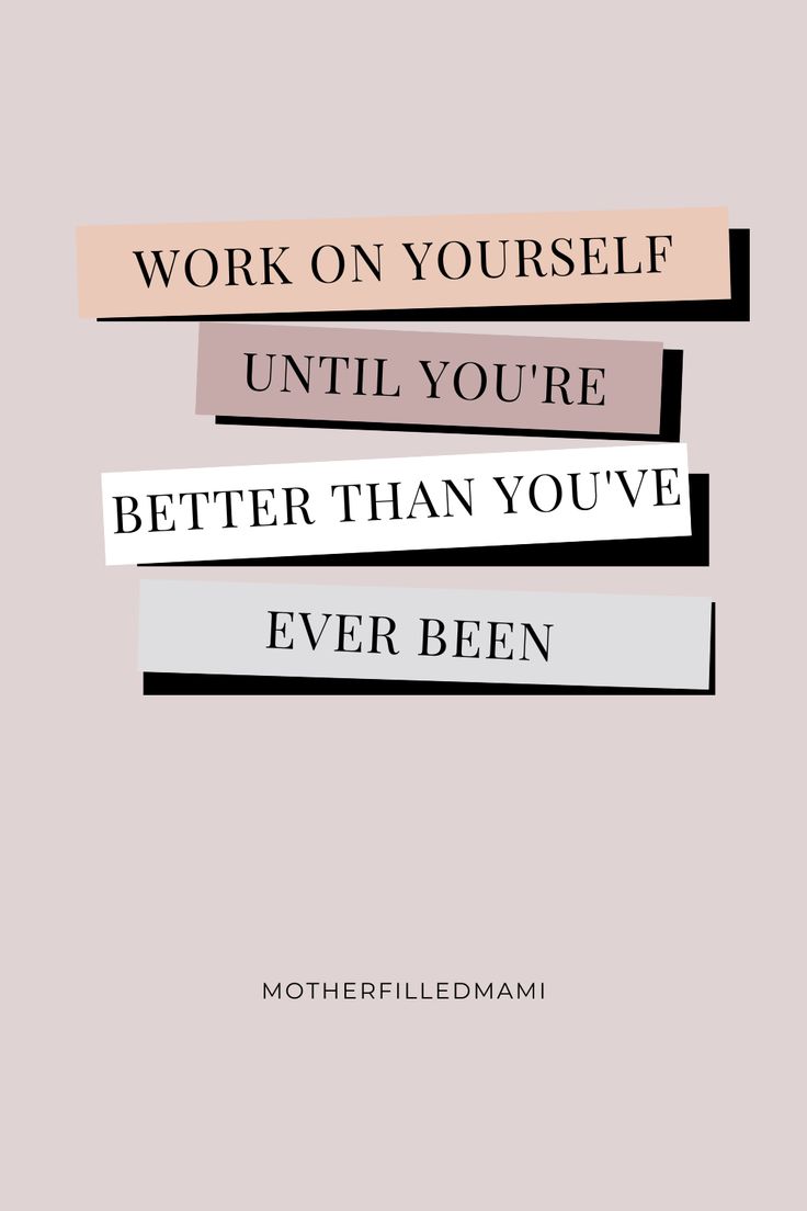 the quote work on yourself until you're better than you've ever been