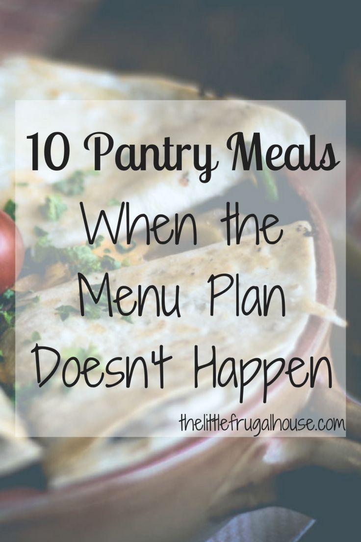 a plate filled with food and the words 10 pantry meals when the menu doesn't happen