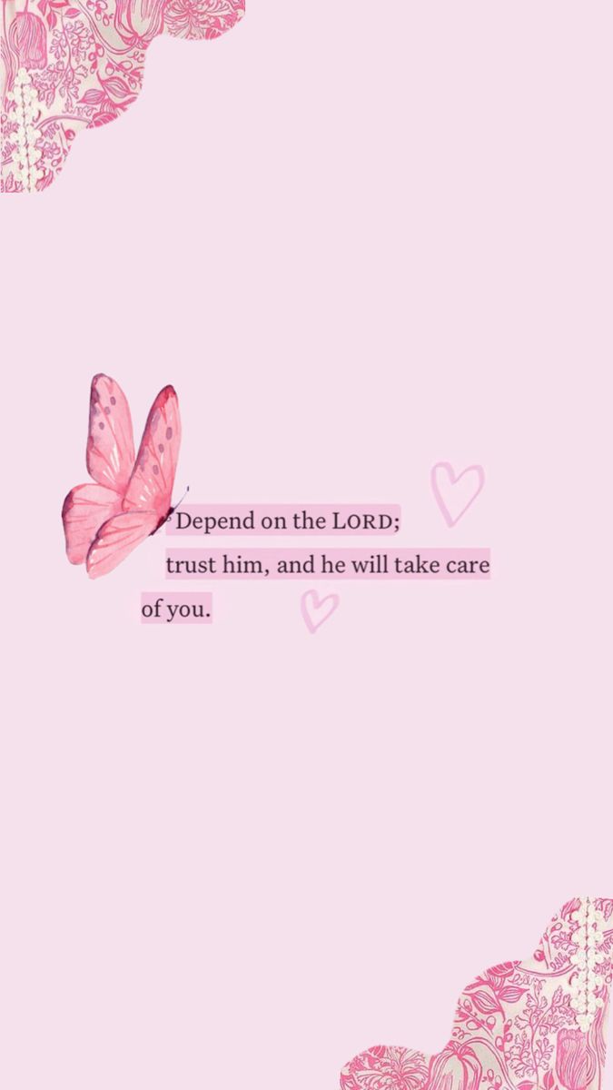 a pink background with two butterflies on it and the words, deepen on the lord trust him, and he will take care of you