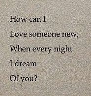 an old typewriter with the words how can i love someone new, when every night i dream of you?