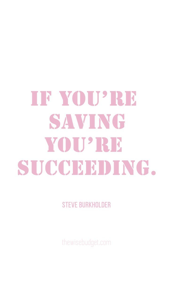 the words if you're saving you're successful, steve burkholderer