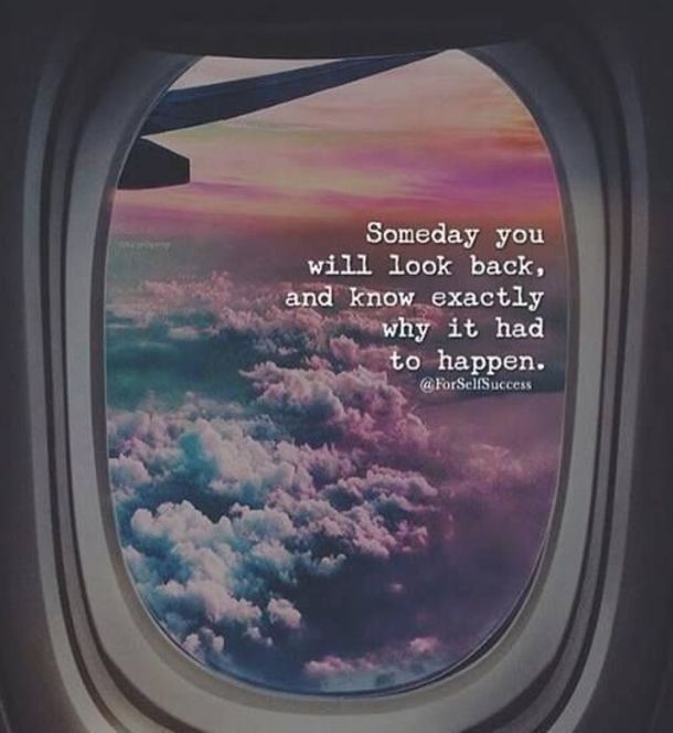 an airplane window with the words someone you will look back and know exactly why it had so happen