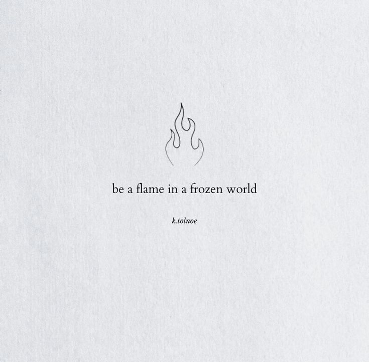 a quote on flame in a frozen world written with black ink and surrounded by white paper