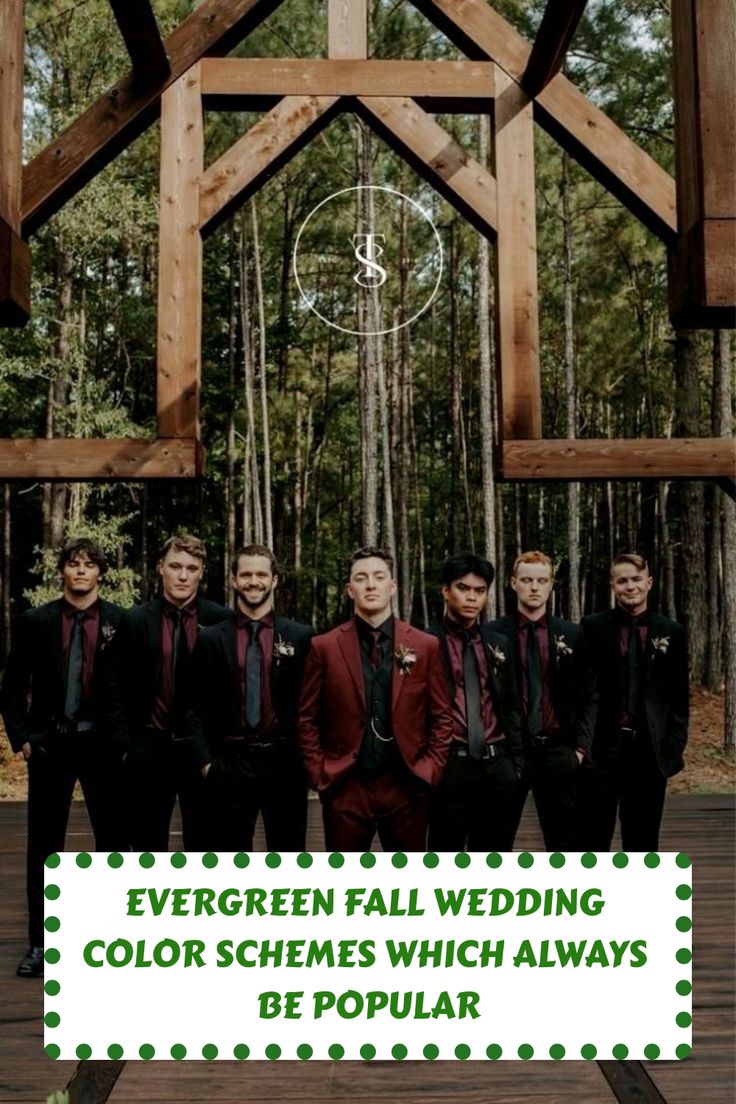 a group of men standing next to each other in front of a wooden structure with the words evergreen fall wedding color schemes which always be popular