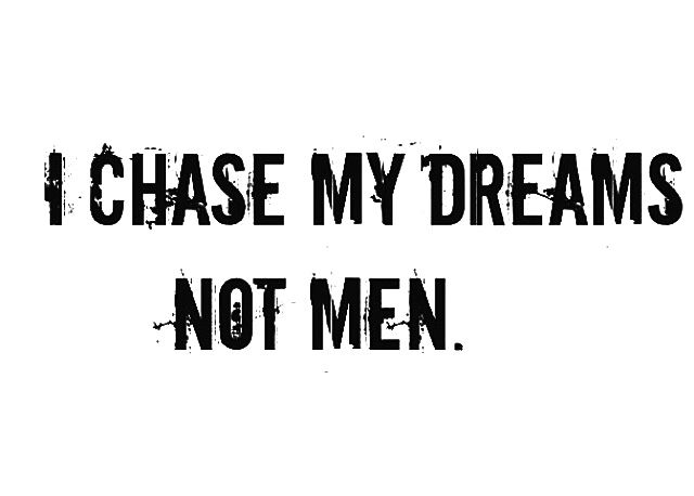 the words i chase my dreams not men are written in black on a white background