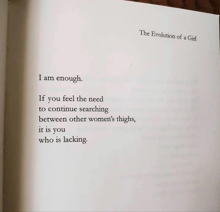 an open book with the words i am enough if you feel the need to continue searching between other women's thighs, it is you who is lacking