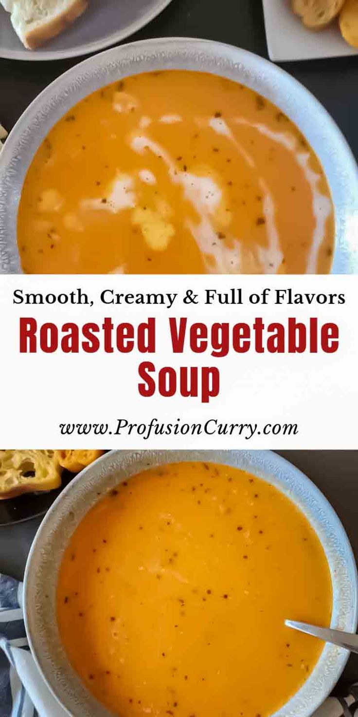 a bowl of roasted vegetable soup on a plate with bread in the background and text overlay reading smooth, creamy & full of flavors roasted vegetable soup