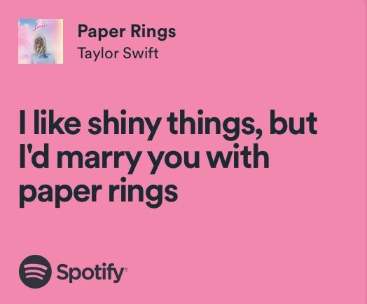 a pink background with text that reads paper rings taylor swift i like shiny things, but i'd marry you with paper rings